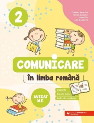 Comunicare in limba romana. Exercitii, fise de lucru, teste de evaluare. Clasa a 2-a. Editia a III-a