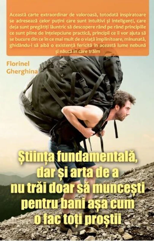 Știința fundamentală, dar și arta de a nu trăi doar să muncești pentru bani așa cum o fac toți proștii