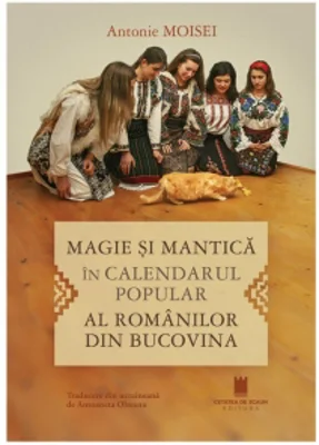 Magie si mantica in calendarul popular al romanilor din Bucovina