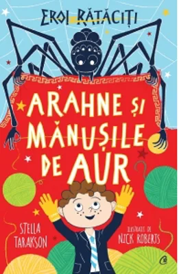 Arahne si manusile de aur. Eroi rataciti