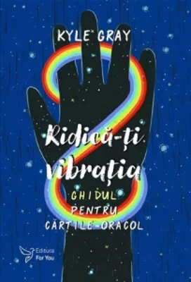 Ridica-ti vibratia. Set ghid + carti-oracol