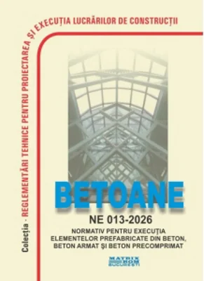 NE 013-2026: Normativ pentru executia elementelor prefabricate din beton, beton armat si beton precomprimat
