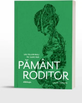 Pamant roditor. Un pelerinaj in sarcina