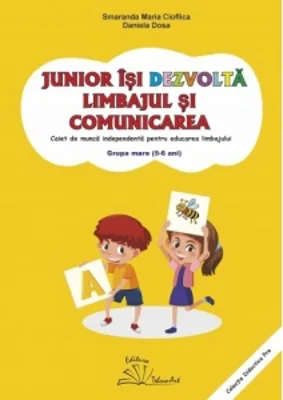 Junior isi dezvolta limbajul si comunicarea. Caiet de munca independenta pentru educarea limbajului. Grupa mare (5-6 ani)