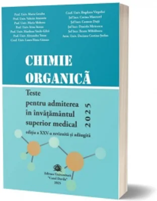 Chimie organica. Teste pentru admiterea in invatamantul superior medical 2025. Editia a XXV-a, revizuita si adaugita