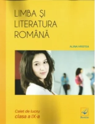 Limba si literatura romana. Caiet de lucru - clasa a IX-a