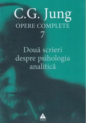 Douǎ scrieri despre psihologia analiticǎ (Vol. 7)