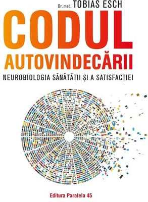 Codul autovindecării. Neurobiologia sănătății și a satisfacției