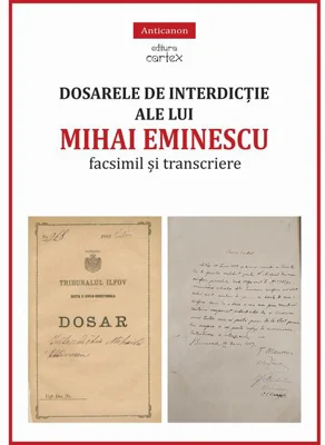 Dosarele de interdicție ale lui Mihai Eminescu. Facsimil și transcriere