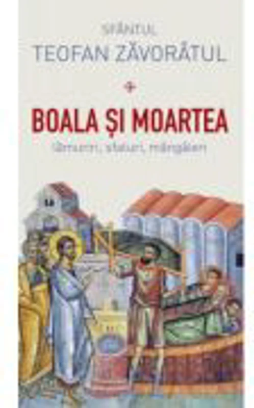 Boala si moartea - sfantul Teofan Zavoratul