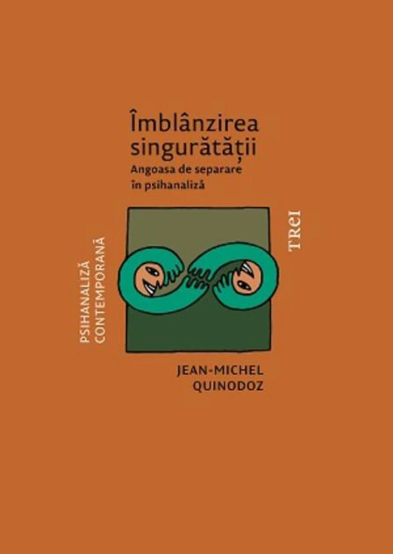 Îmblânzirea singurătății. Angoasa de separare în psihanaliză