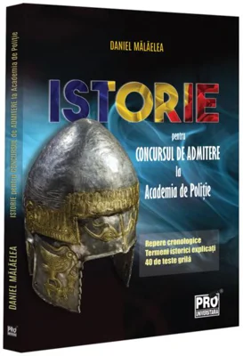 Istorie pentru concursul de admitere la Academia de Poliție