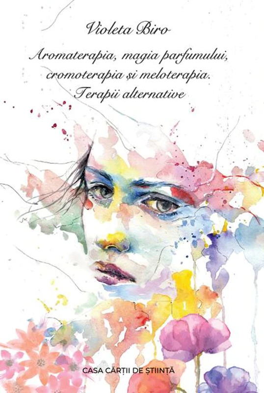 Aromaterapia, magia parfumului, cromoterapia și meloterapia. Terapii alternative
