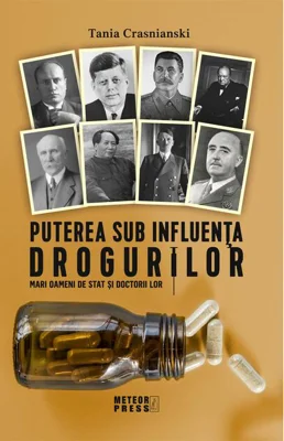Puterea sub influenta drogurilor. Mari oameni de stat si doctorii lor