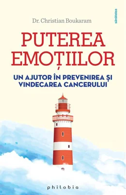 Puterea emoțiilor. Un ajutor în prevenirea și vindecarea cancerului