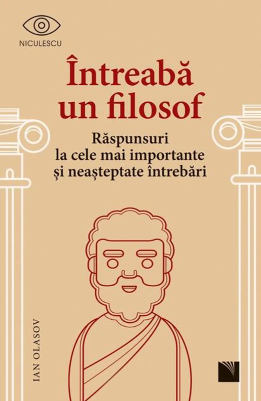 Întreabă un filosof. Răspunsuri la cele mai importante și neașteptate întrebări