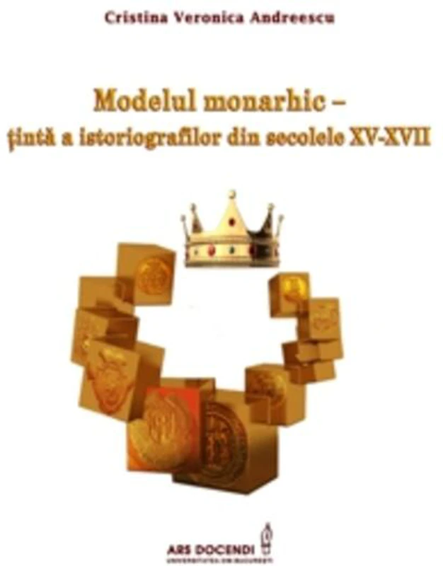 Modelul monarhic – țintă a istoriografilor din secolele XV-XVII