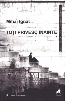 Toți privesc înainte (4 comedii amare)