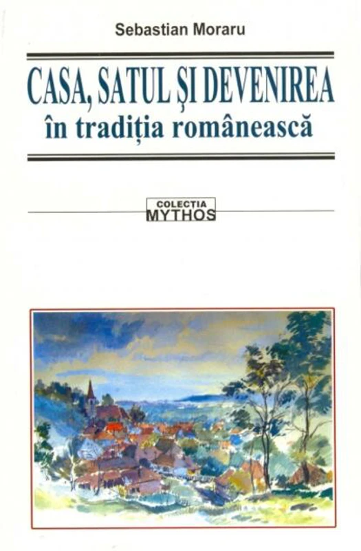 Casa, satul și devenirea în tradiția românească