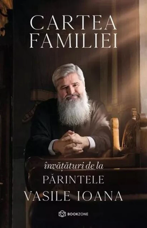 Cartea familiei. Învățături de la Părintele Vasile Ioana