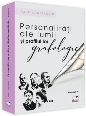 Personalități ale lumii și profilul lor grafologic (Vol. IV)