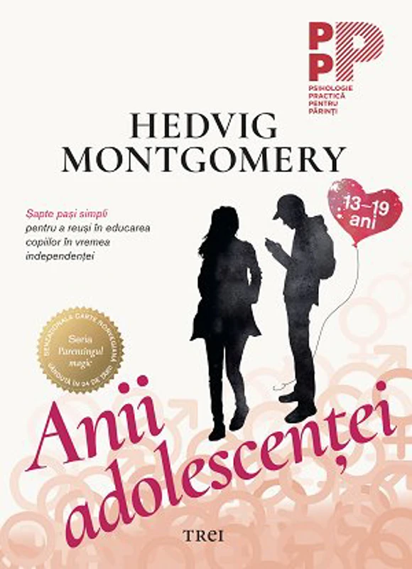 Anii adolescenței.. Șapte pași simpli pentru a reuși în educarea copiilor în vremea independenței (13-19 ani) - Hedvig Montgomery