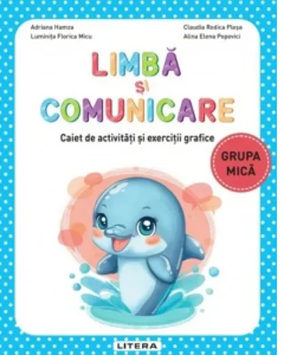 Limba si comunicare. Caiet de activitati si exercitii grafice. Grupa mica
