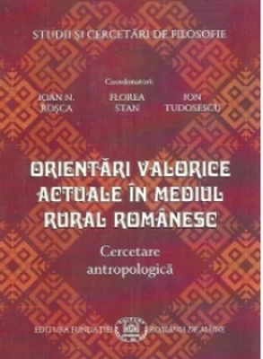 Orientari valorice actuale in mediul rural romanesc. Cercetare antropologica