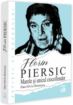 Florin Piersic. Marele si unicul ciocoflender