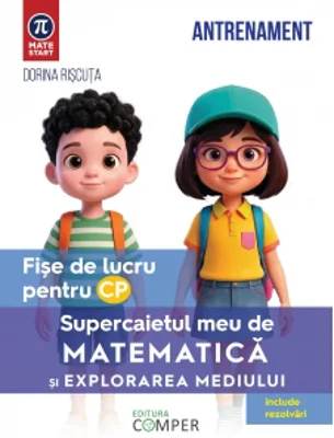 Supercaietul meu de matematica si explorarea mediului. Fise de lucru pentru clasa pregatitoare. Editia a II-a, revizuita si adaugita