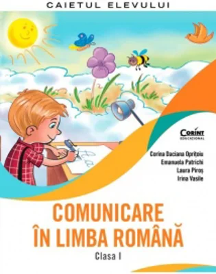 Comunicare in limba romana. Caietul elevului. Clasa I