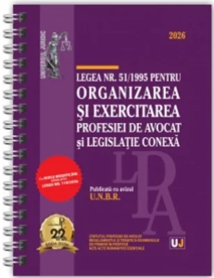 Legea nr. 51/1995 pentru organizarea si exercitarea profesiei de avocat si legislatie conexa: 2026 (Publicata cu avizul U.N.B.R.). Legislatia profesiei de avocat. Editie spiralata. Tiparita pe hartie alba