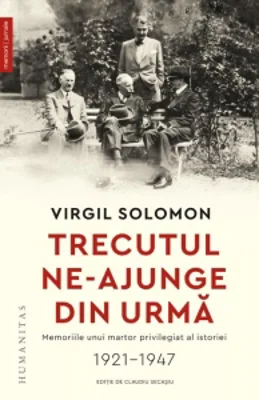 Trecutul ne-ajunge din urma. Memoriile unui martor privilegiat al istoriei, 1921-1947