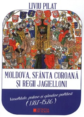 Moldova, sfânta coroană și regii Jagielloni