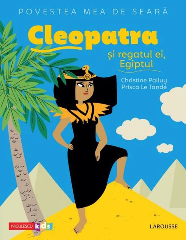 Povestea mea de seară. Cleopatra și regatul ei, Egiptul