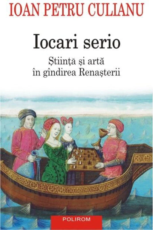 Iocari serio. Stiinţa şi arta în gîndirea Renaşterii