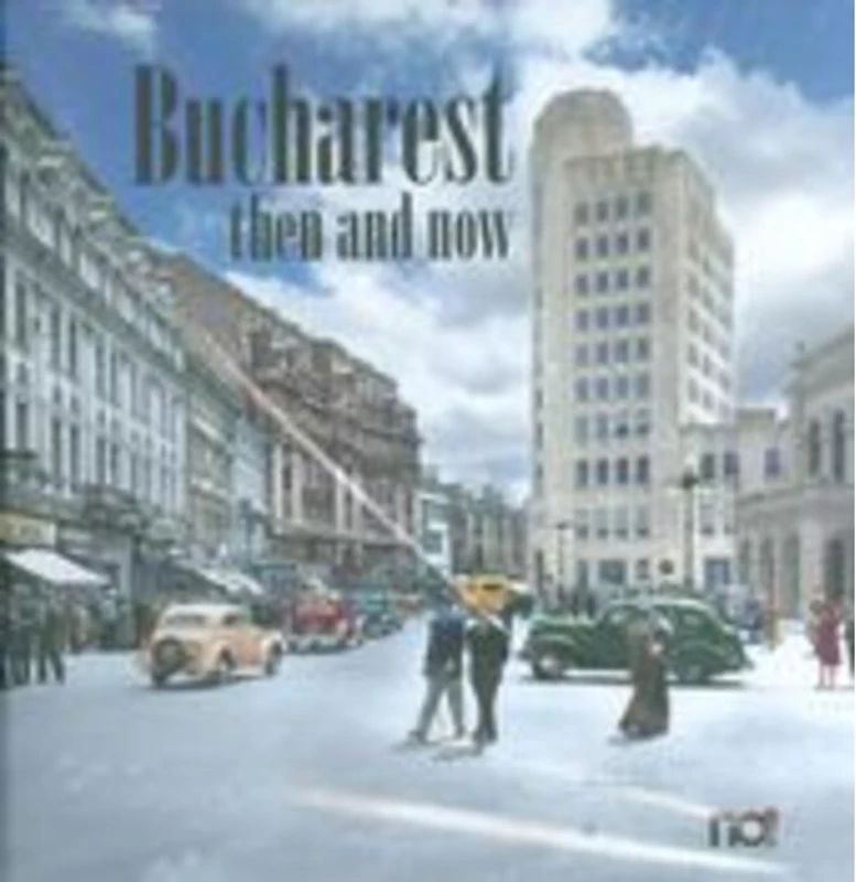 Bucharest then and now