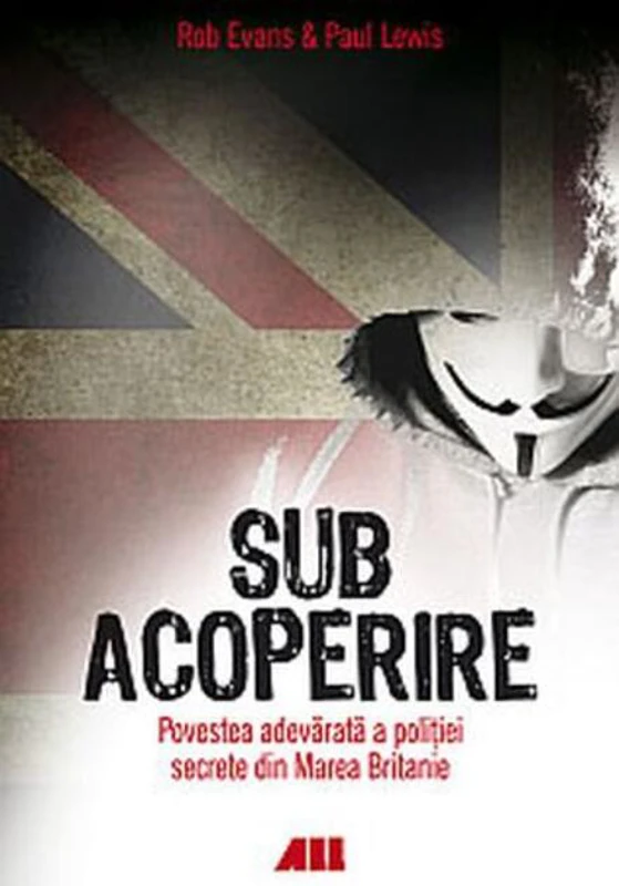 Sub acoperire. Povestea adevărată a poliției secrete din Marea Britanie