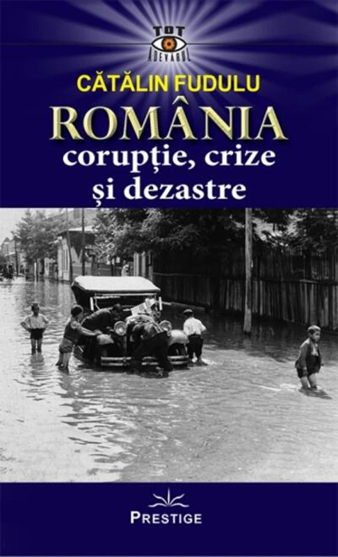 România. Corupție, crize și dezastre