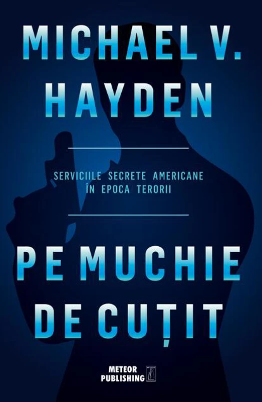 Pe muchie de cutit. Serviciile secrete americane în epoca terorii
