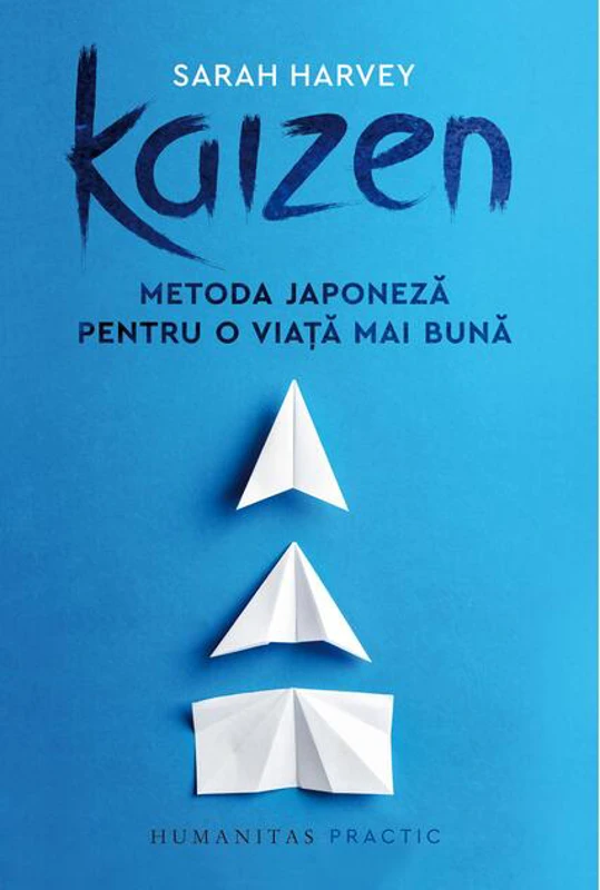Kaizen. Metoda japoneză pentru o viață mai bună