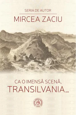Ca o imensă scenă, Transilvania...