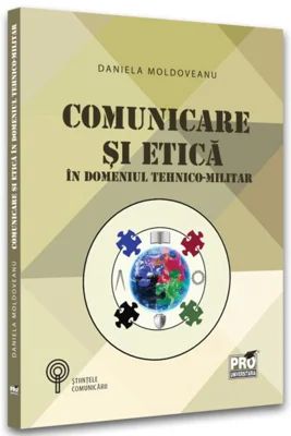 Comunicare și etică în domeniul tehnico-militar