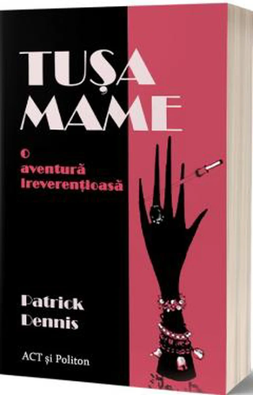 Tusa Mame. O aventura ireverentioasa - Patrick Dennis