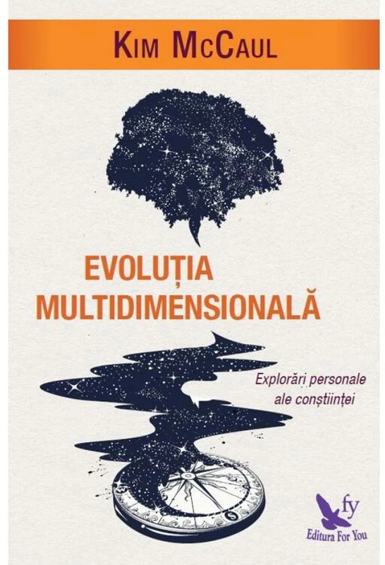 Evolutia multidimensionala. Explorari personale ale constiintei - Kim McCaul