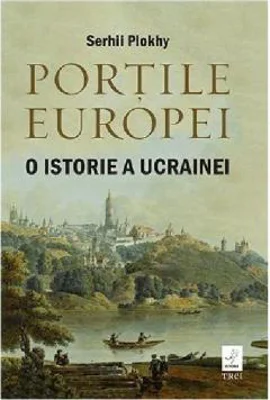 Portile Europei | Serhii Plokhy