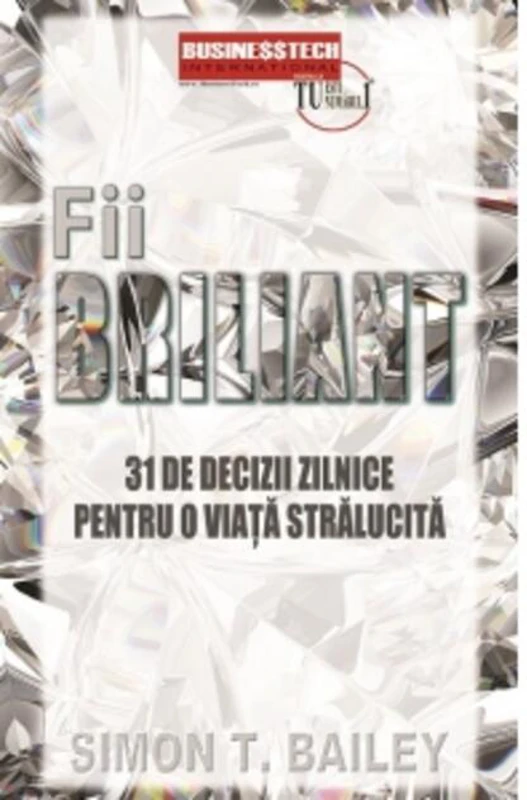 Fii briliant - 31 de decizii zilnice pentru o viață stralucită