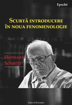 Scurta introducere în noua fenomenologie | Hermann Schmitz
