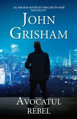 Avocatul rebel. Editie de buzunar - John Grisham