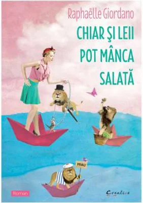Chiar si leii pot manca salata | Raphaelle Giordano